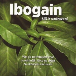 Peter Frank: Ibogain, klíč k uzdravení. Vše, co potřebujete znát o nejsilnější látce na světě na ukončení závislostí