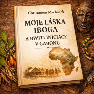 Předprodej knihy "Moje láska Iboga a Bwiti iniciace v Gabonu” - do 12.4. za NEJNIŽŠÍ CENU!